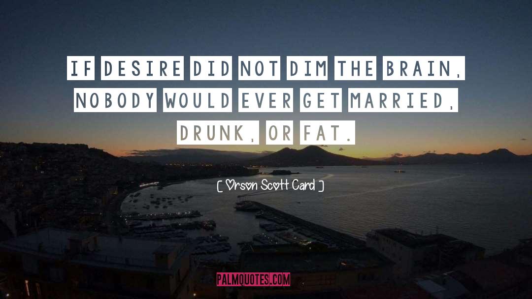 Drunk quotes by Orson Scott Card