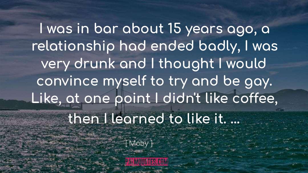 Drunk Sex quotes by Moby
