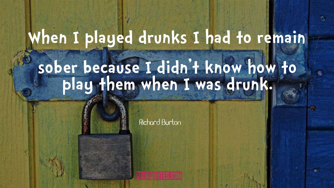 Drunk Sex quotes by Richard Burton