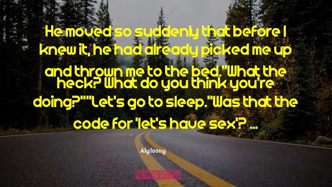 Drunk Sex quotes by Alyloony