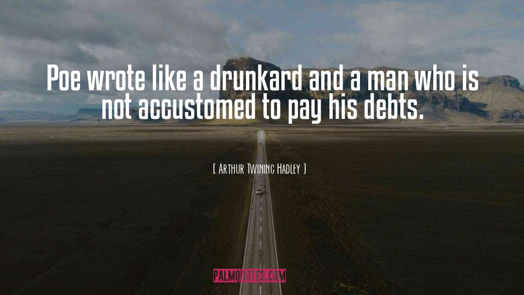 Drunkard quotes by Arthur Twining Hadley