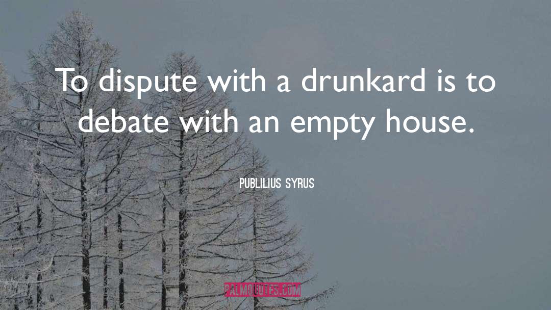 Drunkard quotes by Publilius Syrus