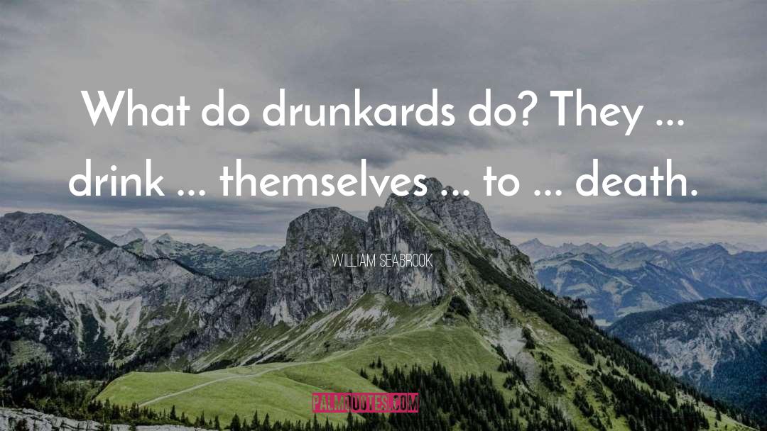 Drunkards quotes by William Seabrook