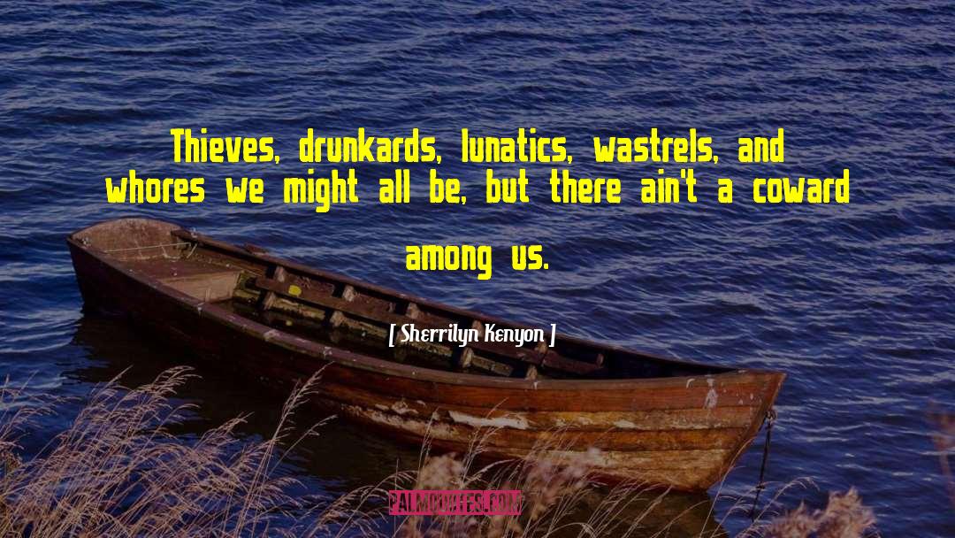 Drunkards quotes by Sherrilyn Kenyon