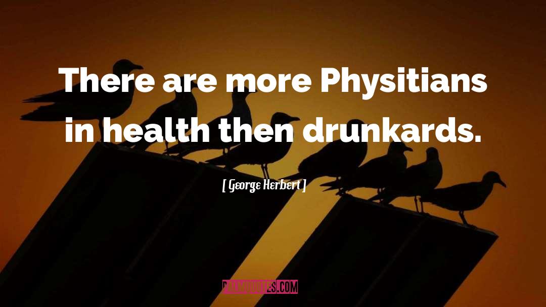 Drunkards quotes by George Herbert