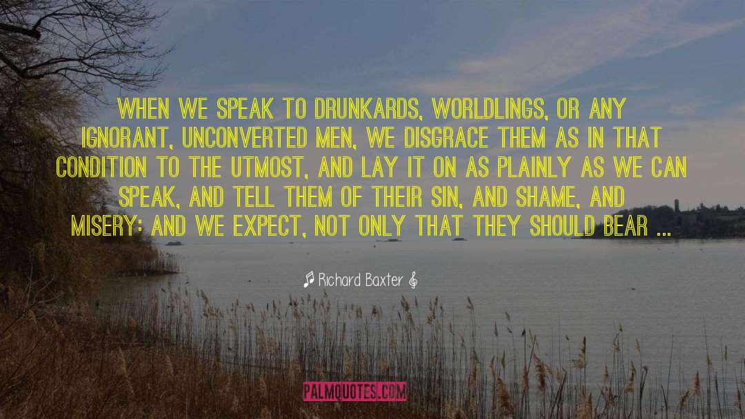 Drunkards quotes by Richard Baxter