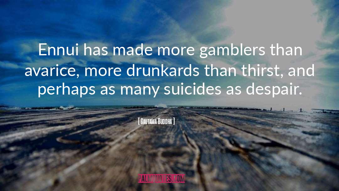 Drunkards quotes by Gautama Buddha