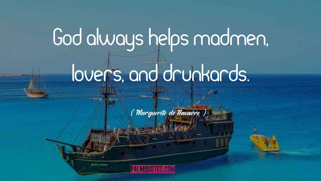 Drunkards quotes by Marguerite De Navarre