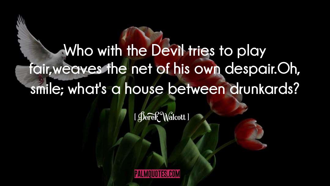 Drunkards quotes by Derek Walcott