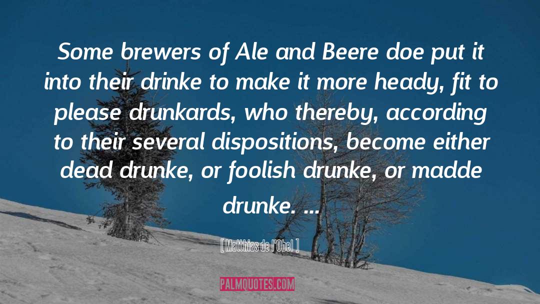 Drunkards quotes by Matthias De L'Obel