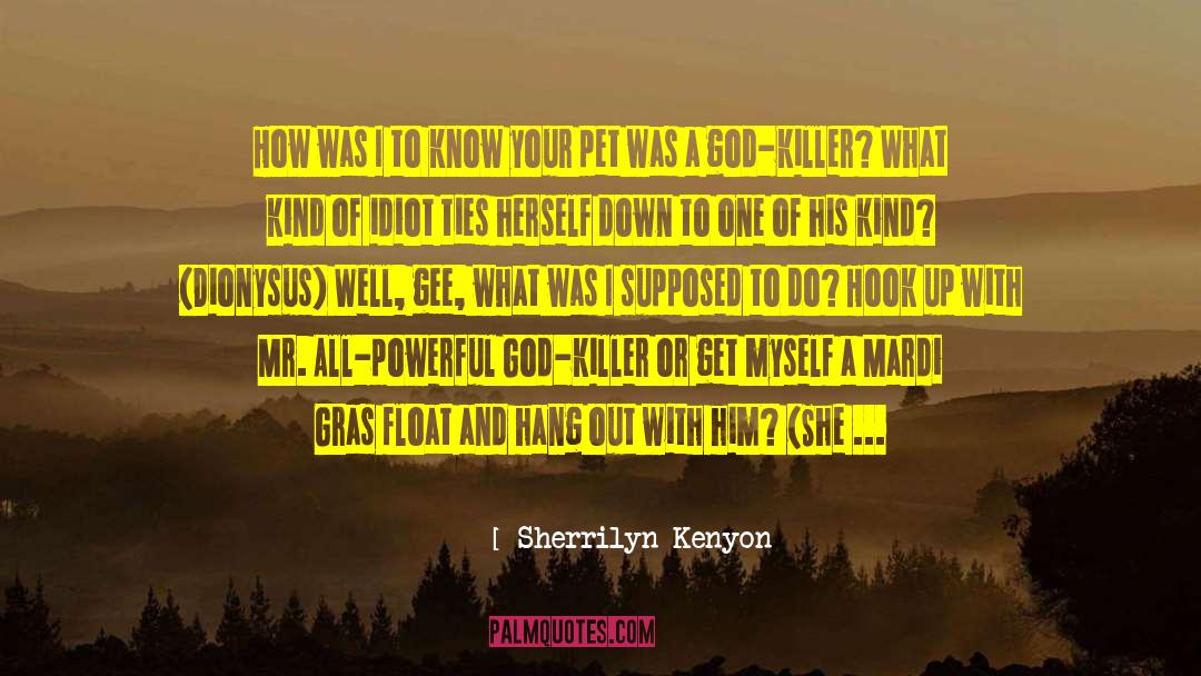 Drunken Behaviour quotes by Sherrilyn Kenyon
