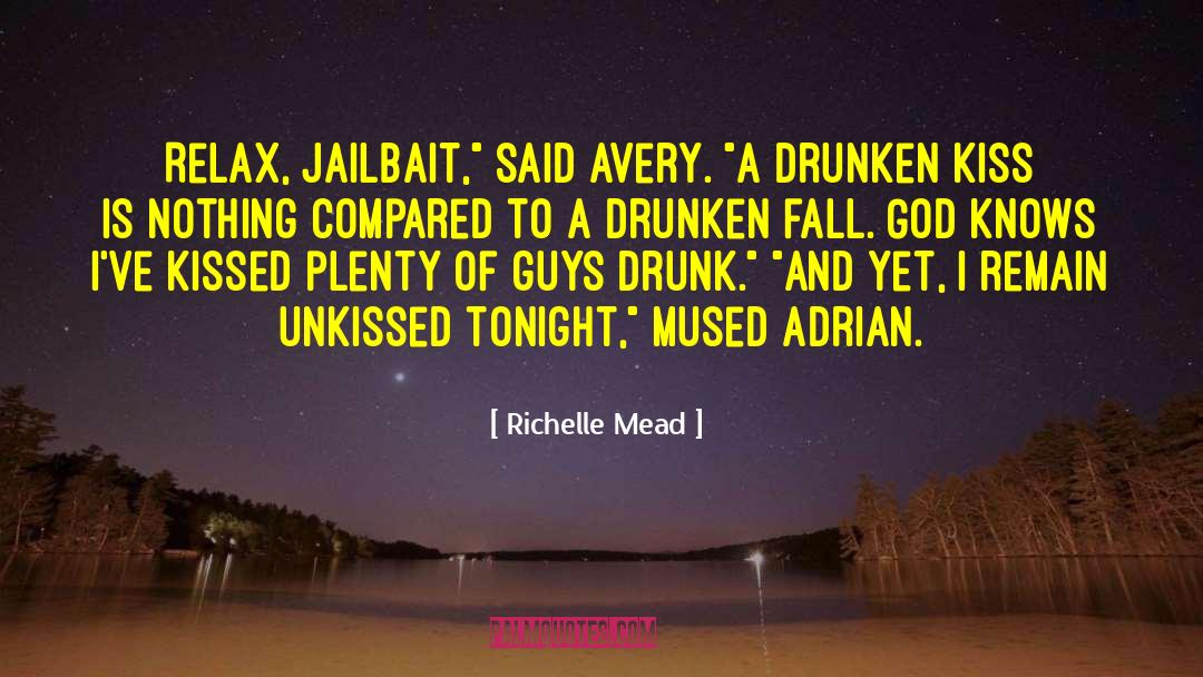 Drunken Behaviour quotes by Richelle Mead