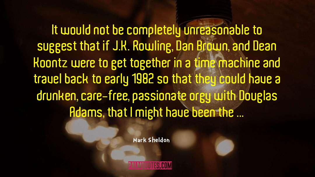 Drunken quotes by Mark Sheldon