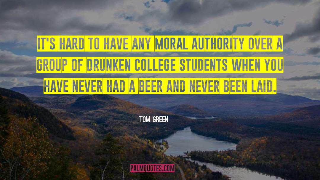 Drunken quotes by Tom Green
