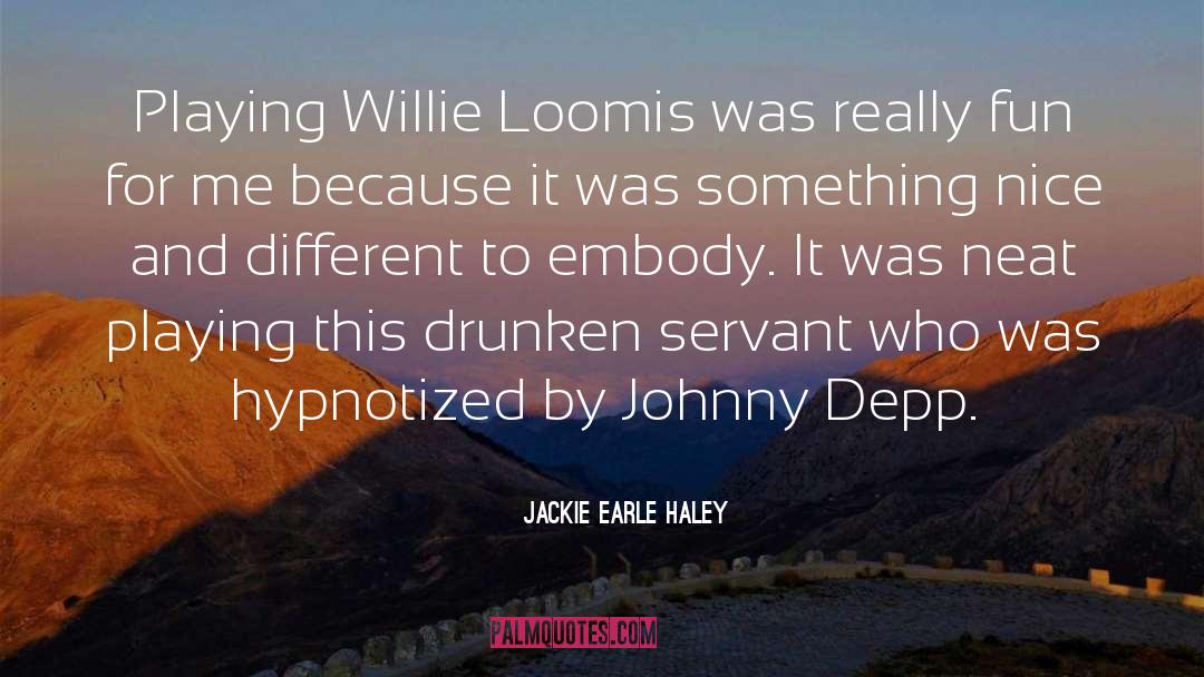 Drunken quotes by Jackie Earle Haley