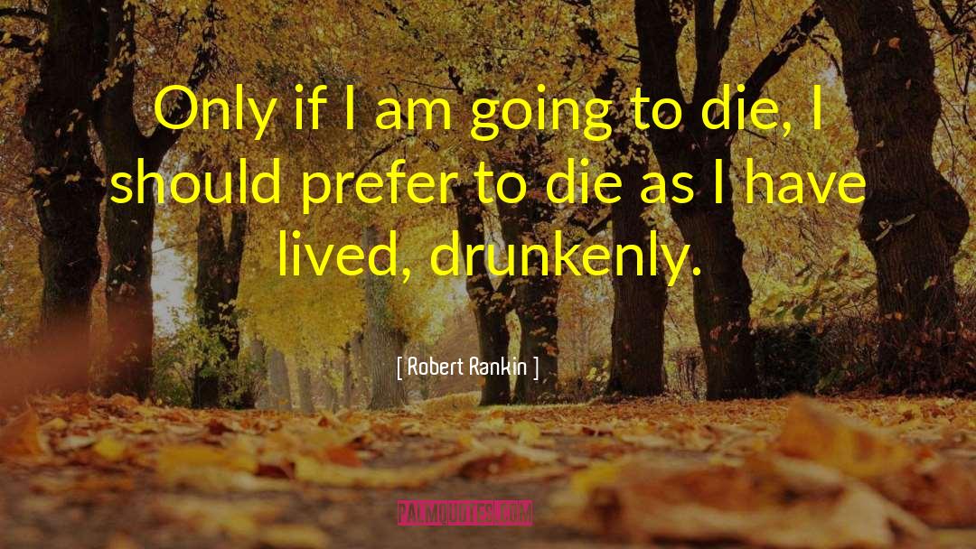 Drunkenly quotes by Robert Rankin