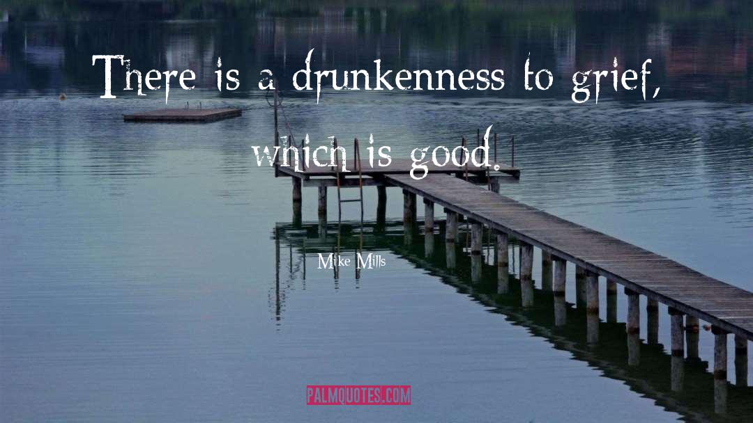 Drunkenness quotes by Mike Mills