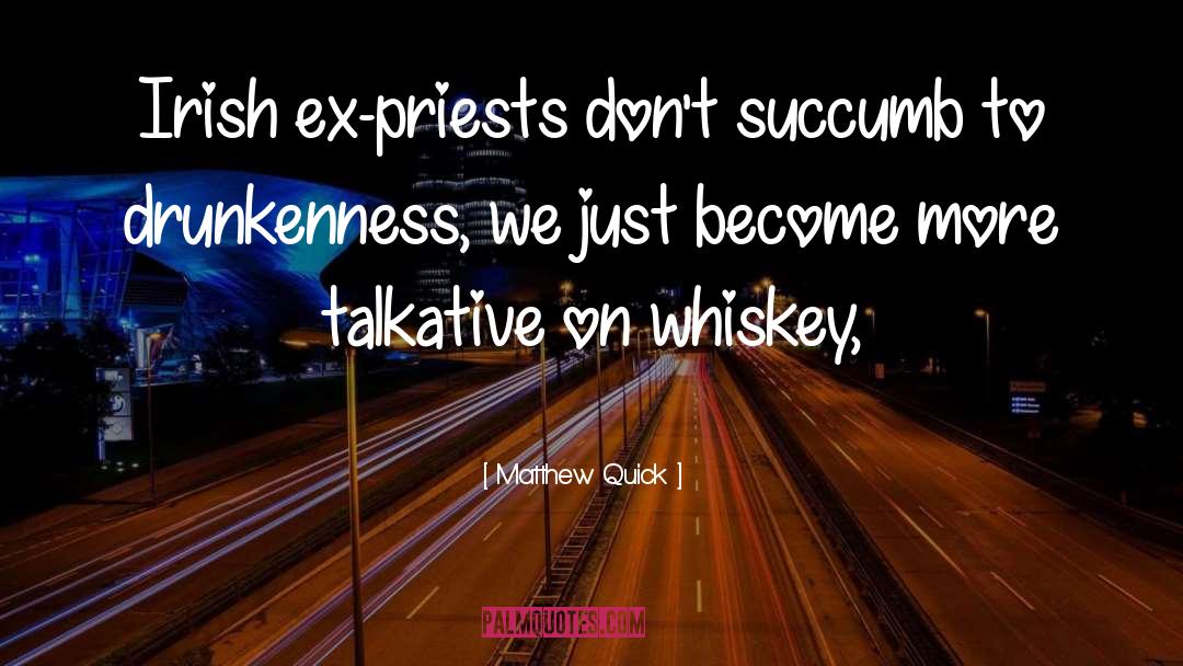 Drunkenness quotes by Matthew Quick