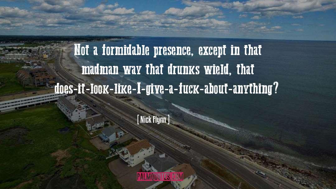 Drunks quotes by Nick Flynn
