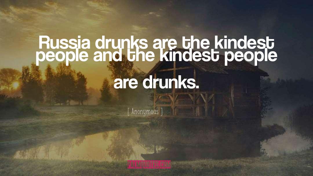 Drunks quotes by Anonymous