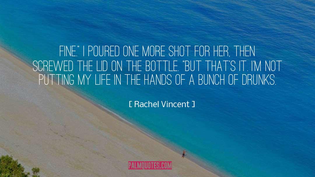 Drunks quotes by Rachel Vincent