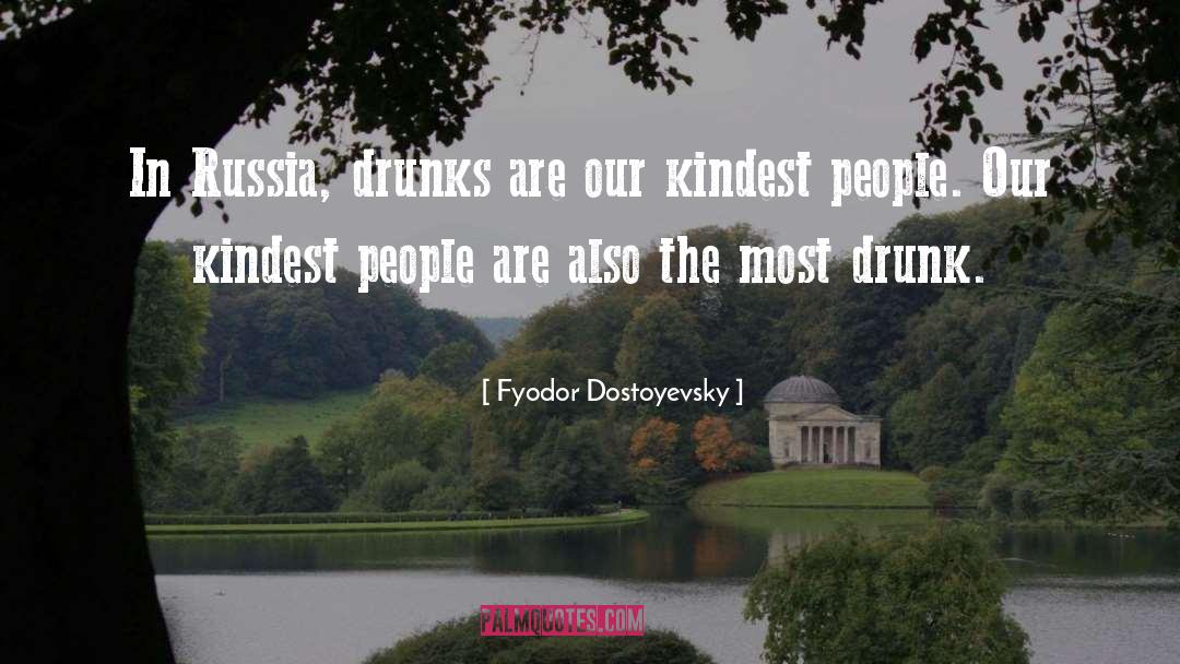 Drunks quotes by Fyodor Dostoyevsky