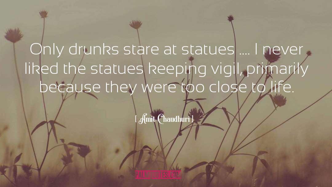 Drunks quotes by Amit Chaudhuri