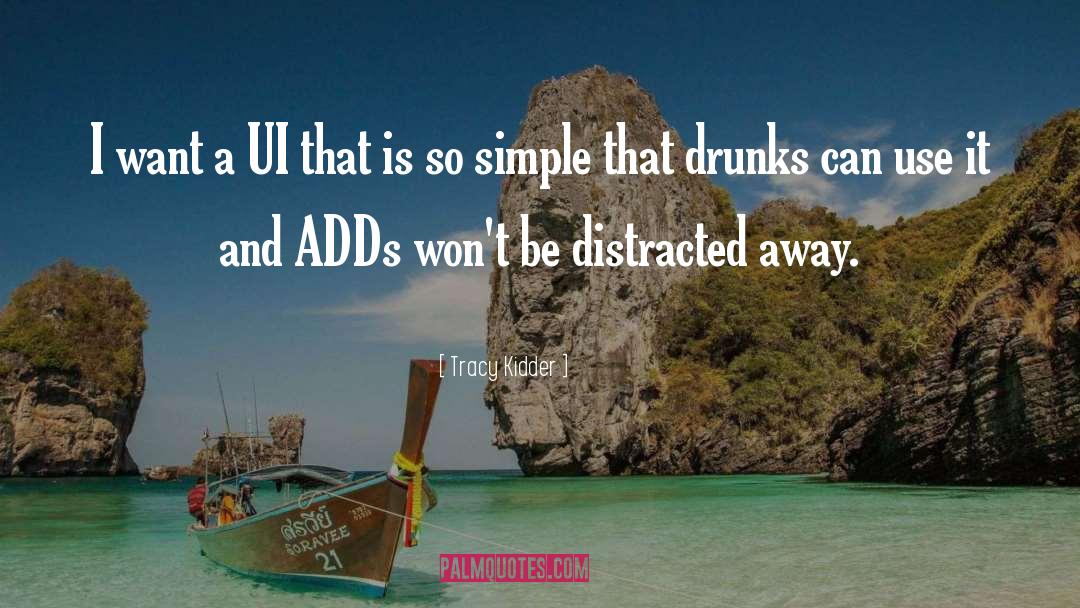 Drunks quotes by Tracy Kidder