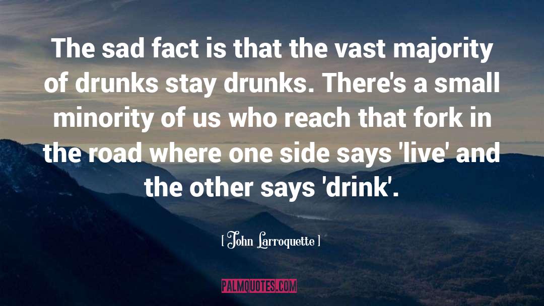 Drunks quotes by John Larroquette
