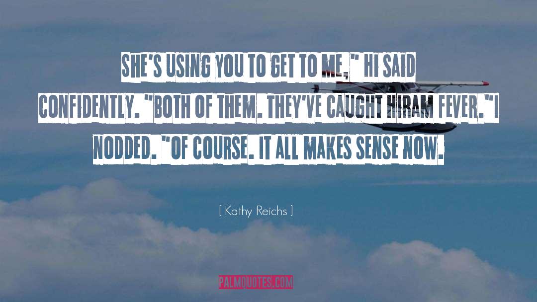 Dry Sense Of Humor quotes by Kathy Reichs