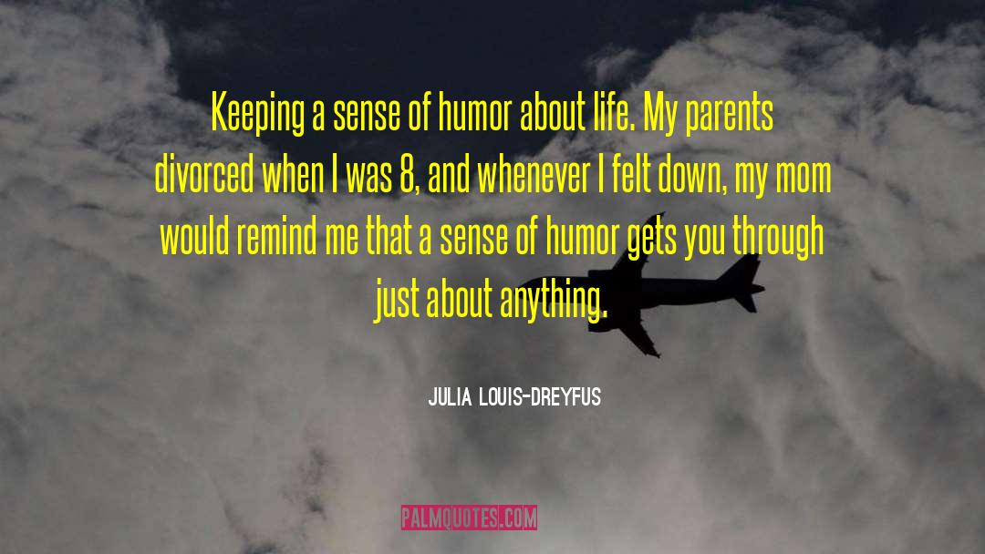 Dry Sense Of Humor quotes by Julia Louis-Dreyfus