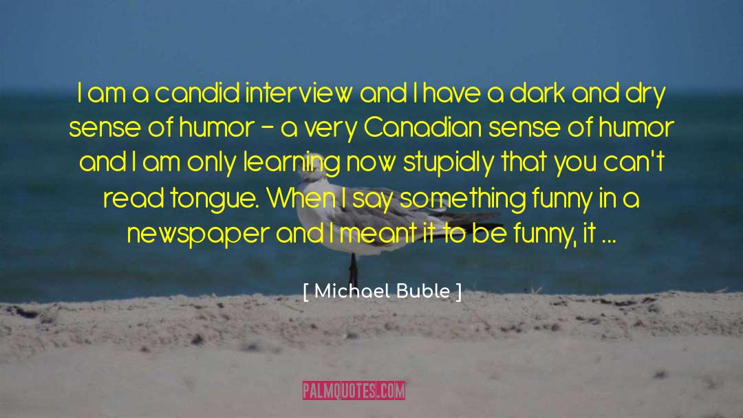 Dry Sense Of Humor quotes by Michael Buble