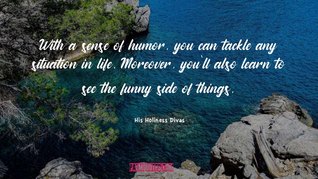 Dry Sense Of Humor quotes by His Holiness Divas