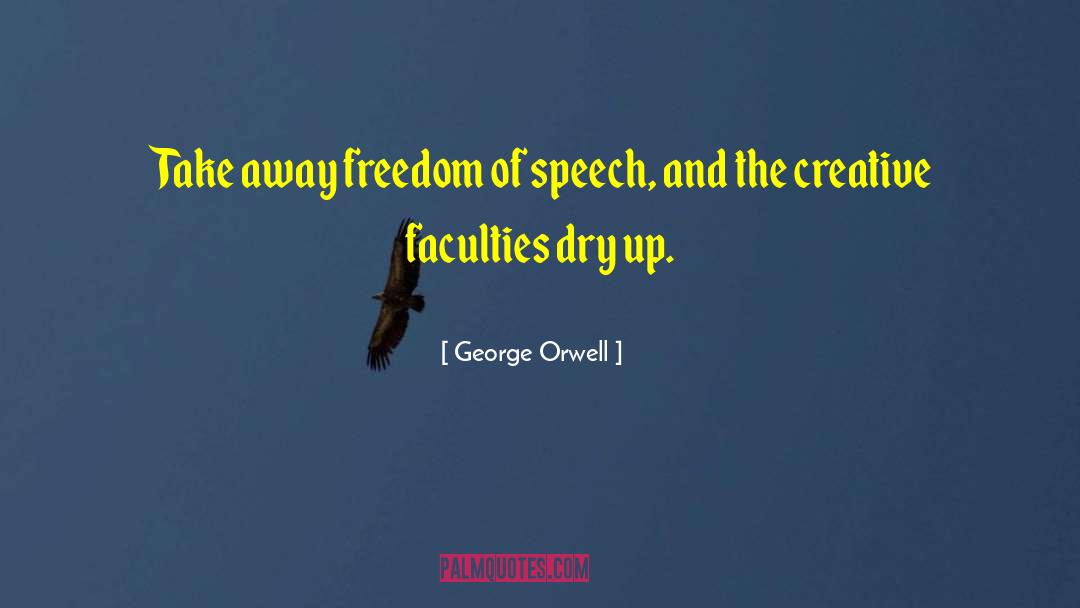 Dry Up quotes by George Orwell