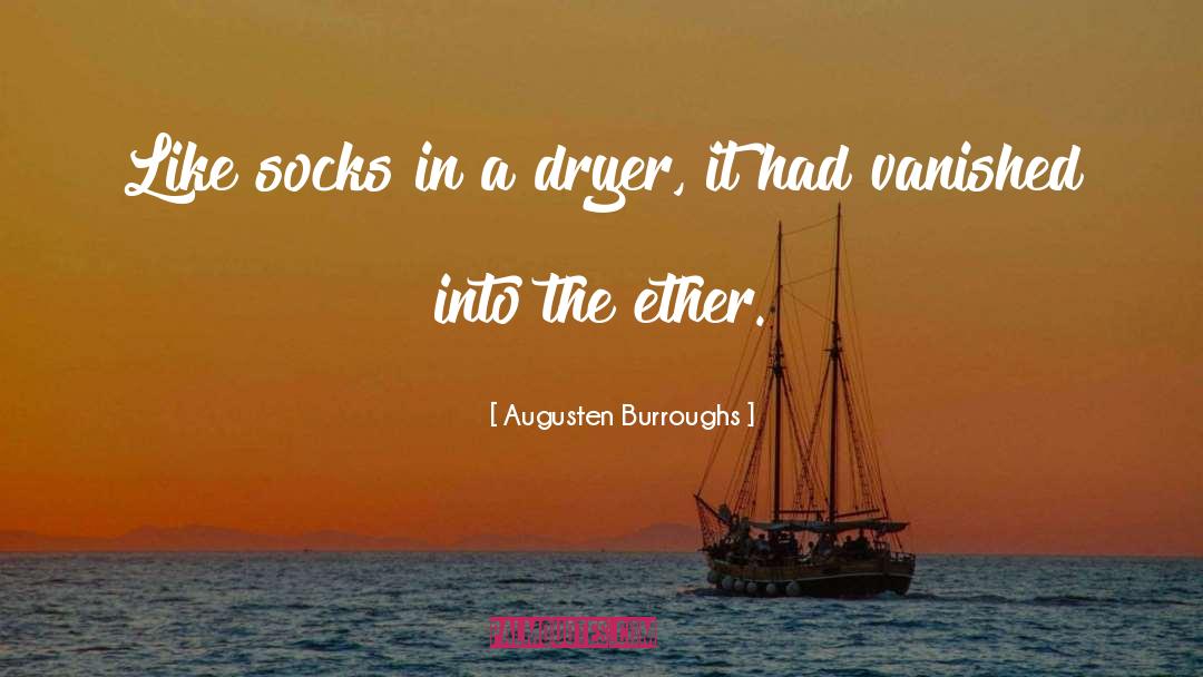 Dryer quotes by Augusten Burroughs