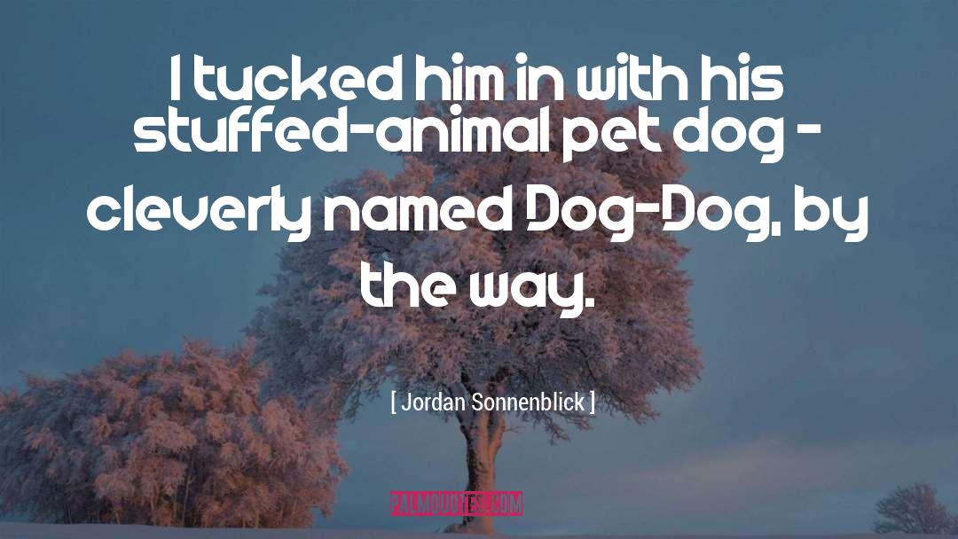 Dtails Pet Grooming quotes by Jordan Sonnenblick