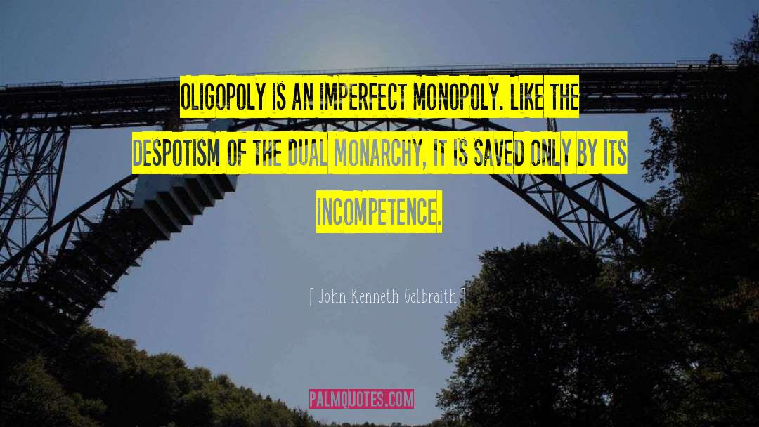 Dual Monarchy quotes by John Kenneth Galbraith