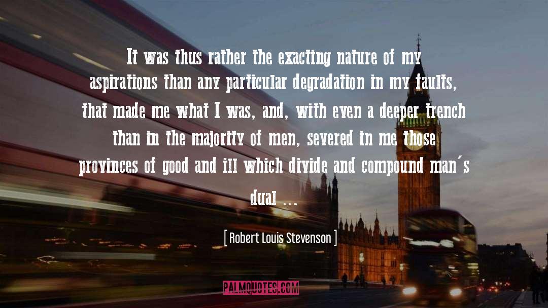 Dual Nature quotes by Robert Louis Stevenson