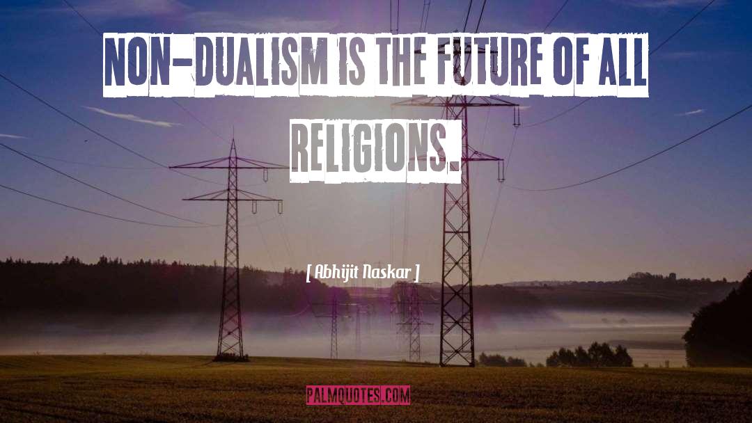 Dualism quotes by Abhijit Naskar
