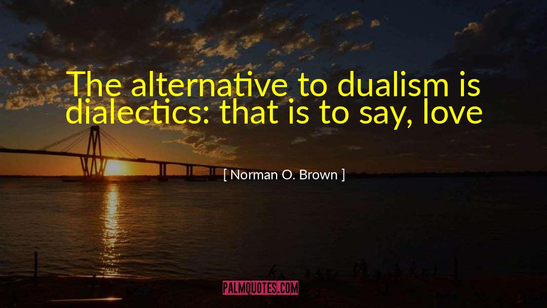 Dualism quotes by Norman O. Brown