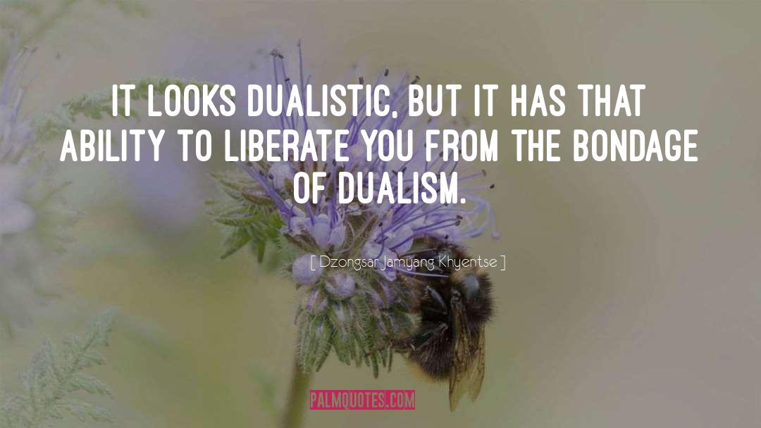 Dualism quotes by Dzongsar Jamyang Khyentse