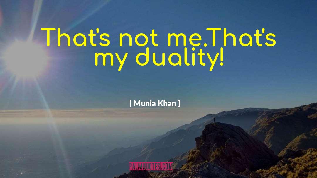 Dualities quotes by Munia Khan