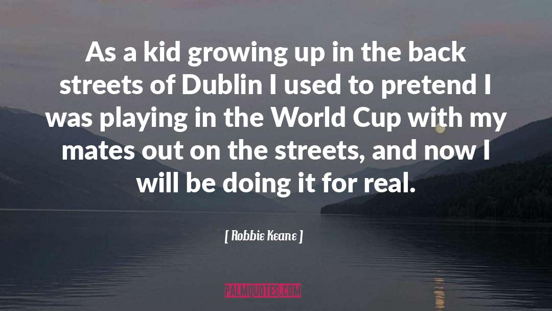 Dublin quotes by Robbie Keane