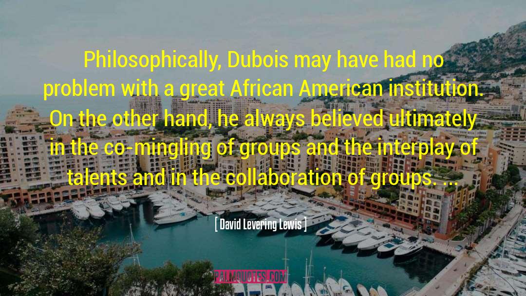 Dubois quotes by David Levering Lewis