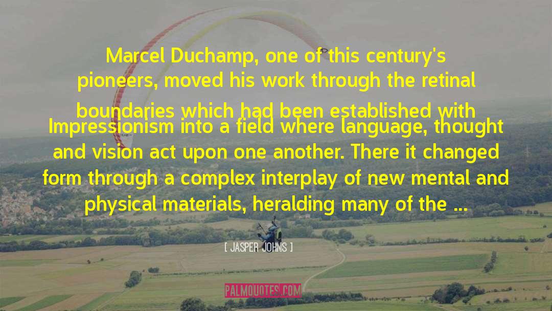 Duchamp quotes by Jasper Johns