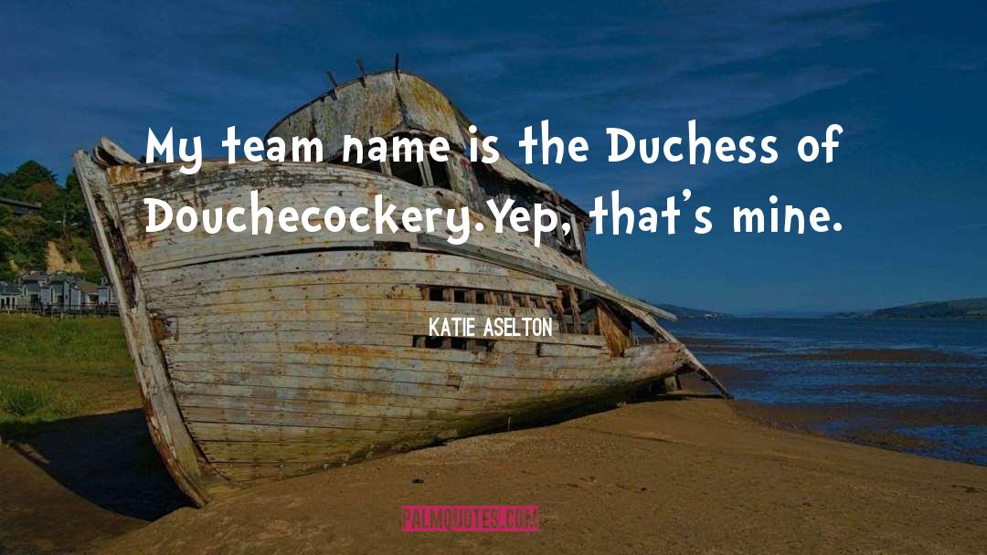 Duchess quotes by Katie Aselton
