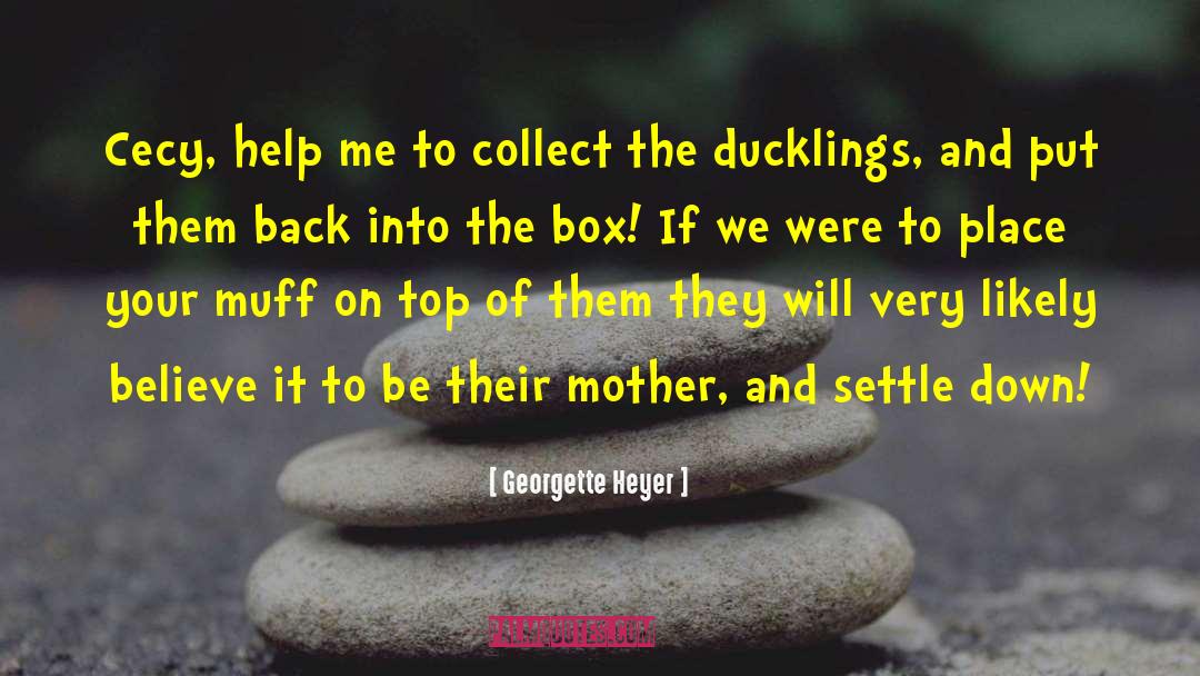 Ducklings quotes by Georgette Heyer