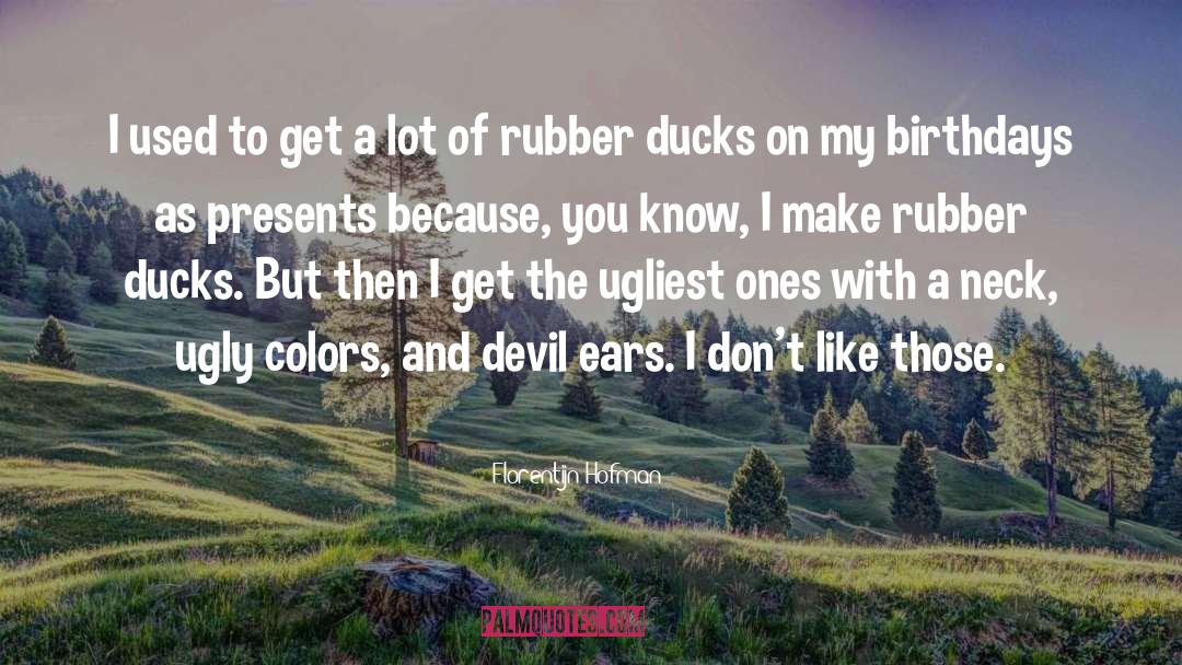 Ducks quotes by Florentijn Hofman