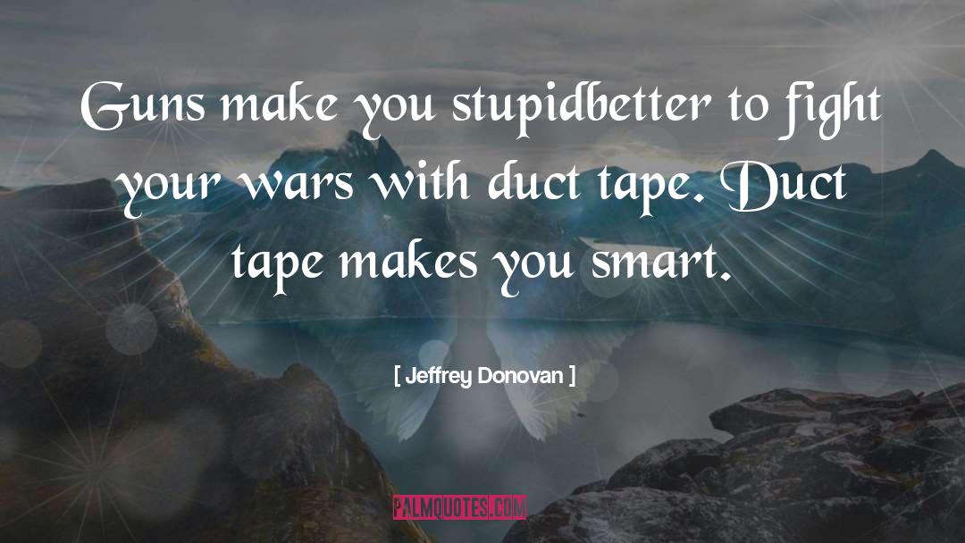 Duct Tape quotes by Jeffrey Donovan