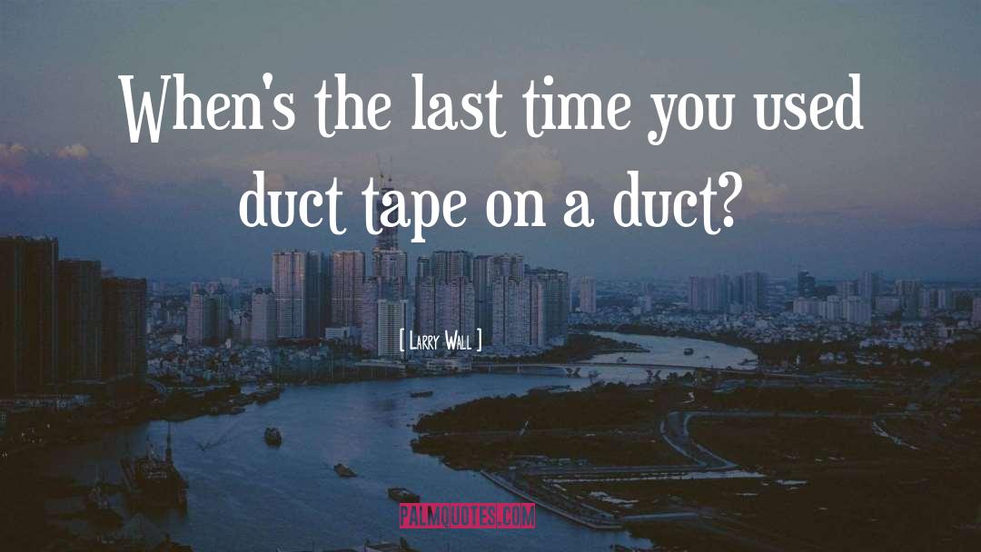 Duct Tape quotes by Larry Wall